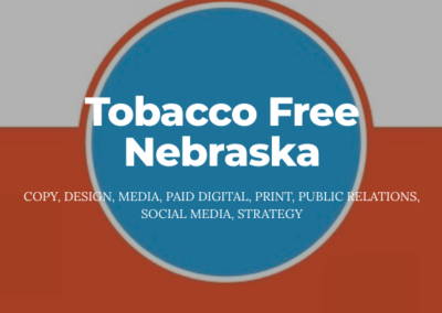 Gray and orange background with a blue circle centered on it. Text: Tobacco Free Nebraska; copy, design, media, paid digital, print, public relations, social media strategy.