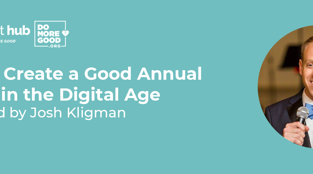 How to Create a Good Annual Report in the Digital Age with Josh Kligman