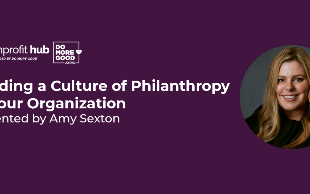 Building a Culture of Philanthropy at Your Organization with Amy Sexton