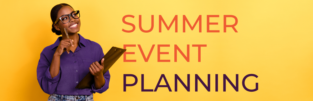 Young woman carrying a clipboard and pen, smiling broadly. Text on yellow background reads: Summer Event Planning